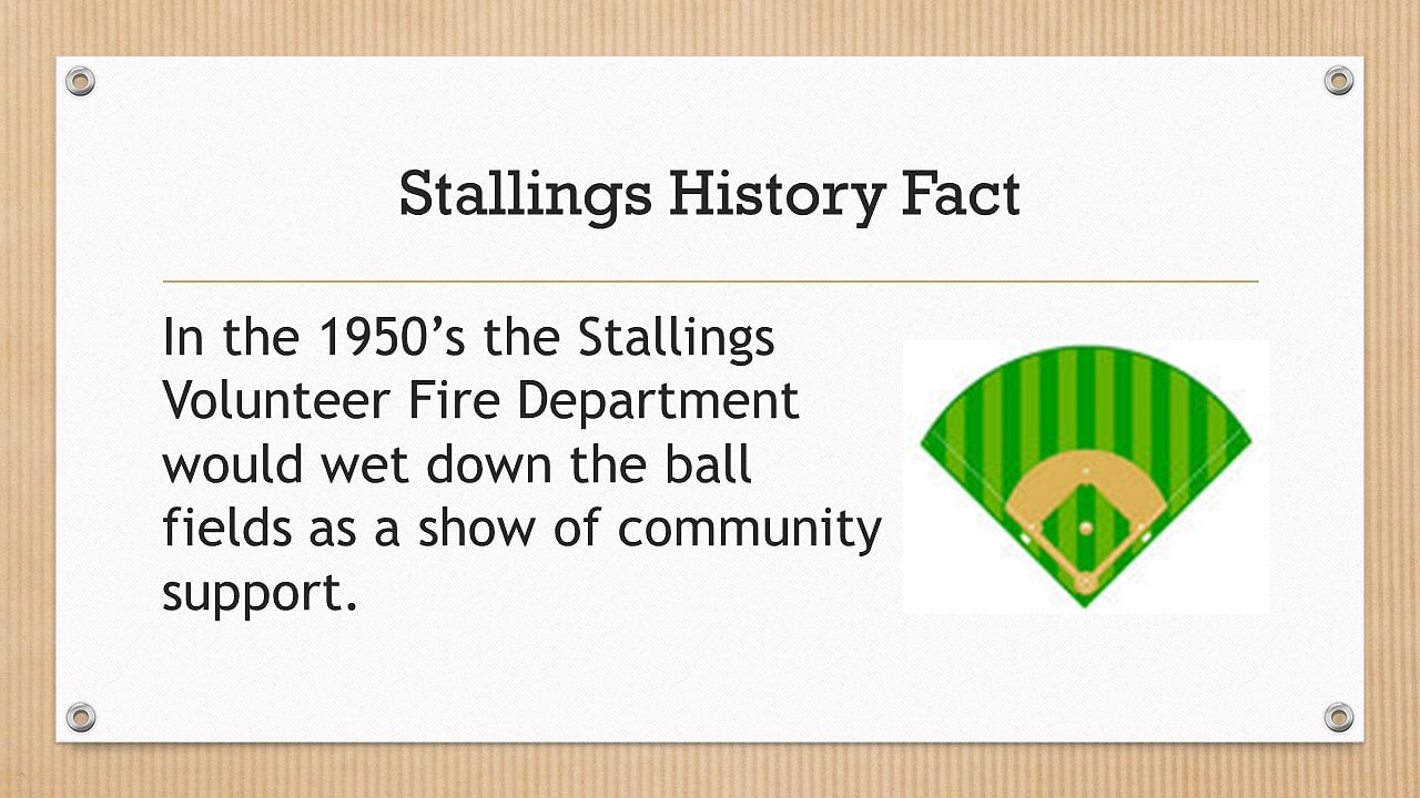 In the 1950's the Stallings Volunteer Fire Department would wet down the ball fields as a show of community support.